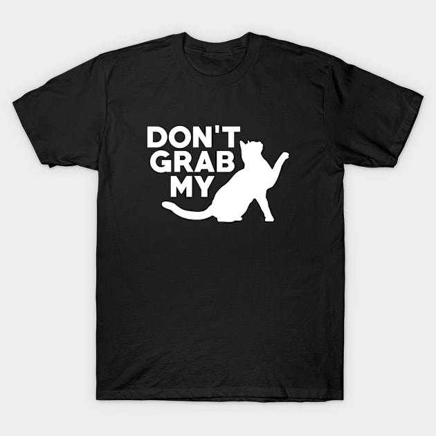 Don't Grab My Pussy T-Shirt by VectorPlanet